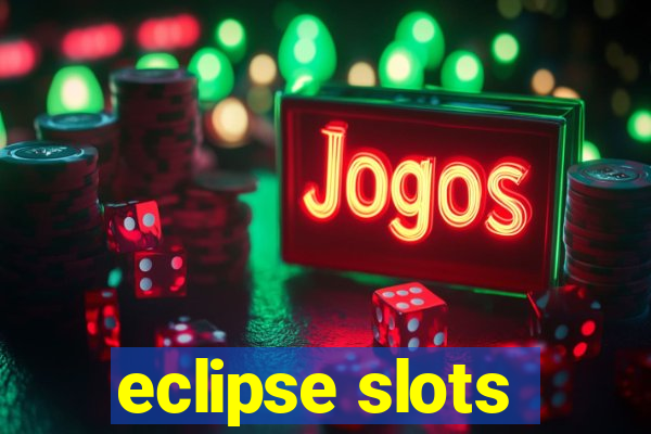 eclipse slots