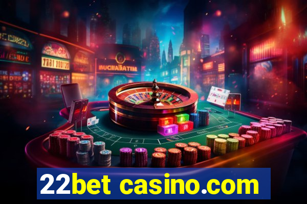 22bet casino.com