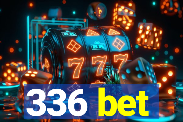 336 bet