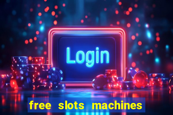 free slots machines to play