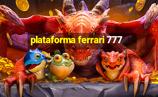 plataforma ferrari 777