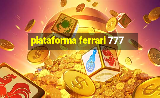 plataforma ferrari 777