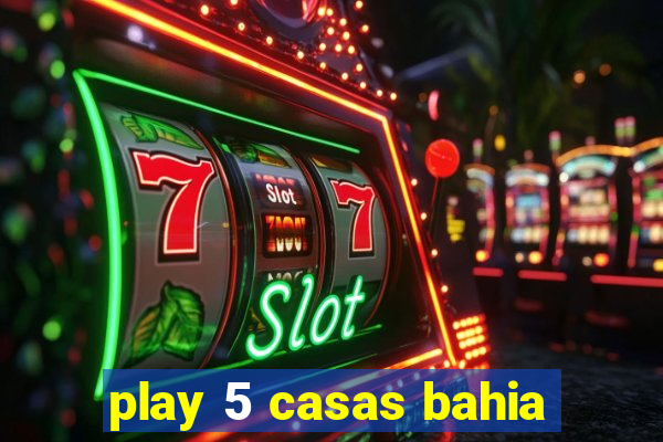 play 5 casas bahia