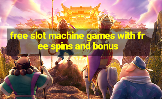 free slot machine games with free spins and bonus