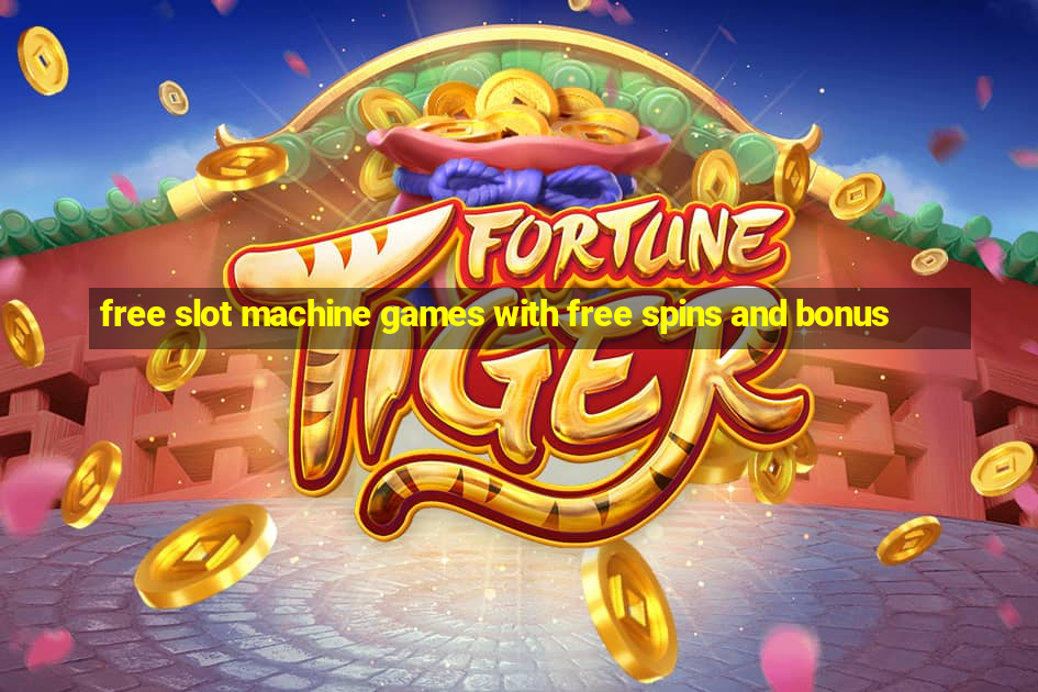 free slot machine games with free spins and bonus