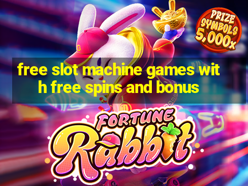 free slot machine games with free spins and bonus