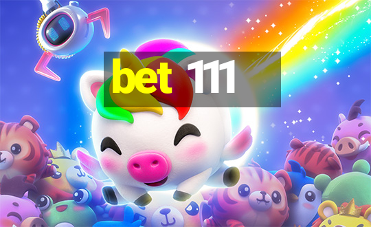 bet 111