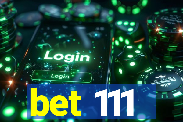 bet 111