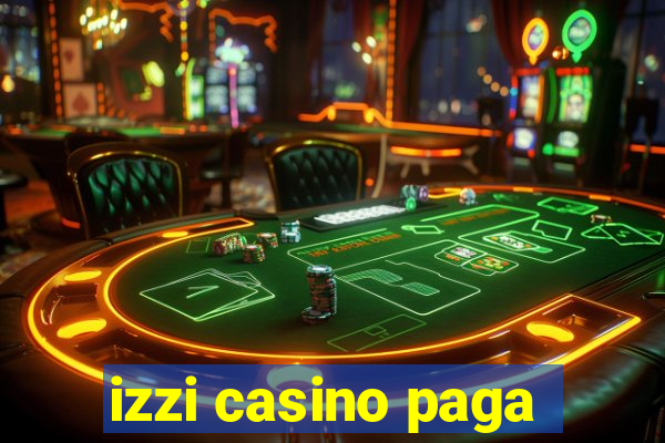 izzi casino paga