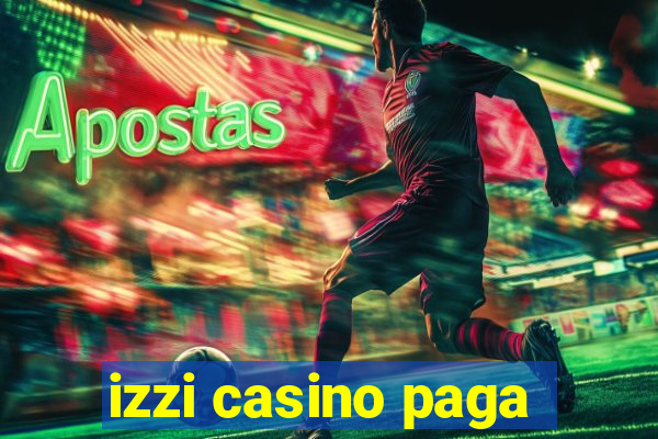 izzi casino paga