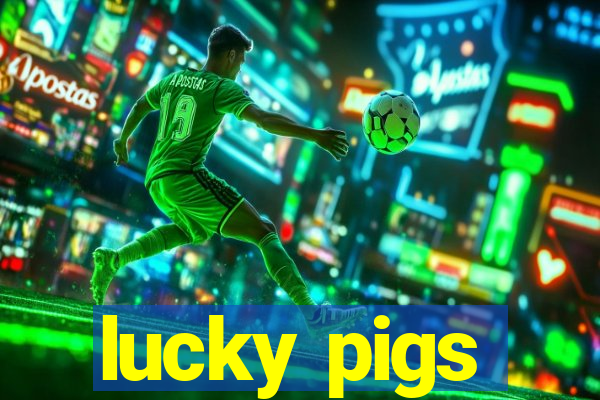 lucky pigs