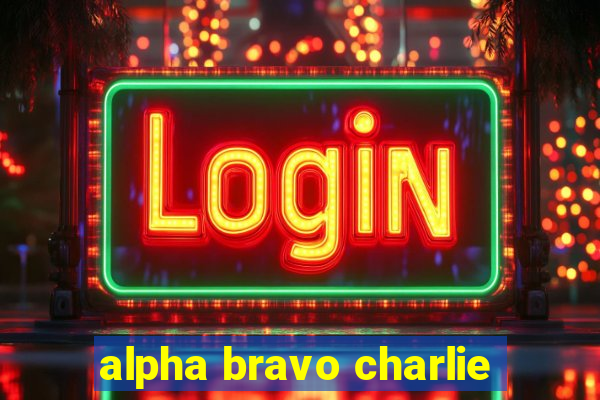 alpha bravo charlie