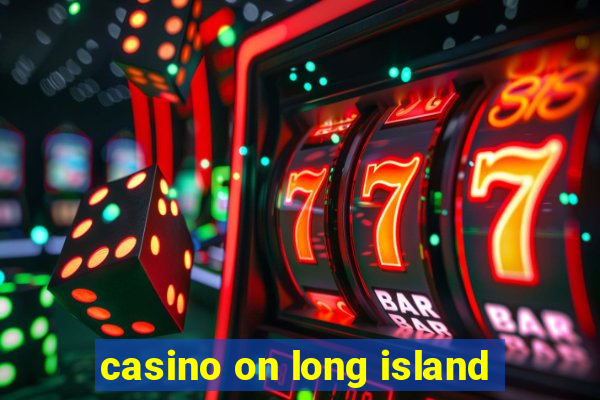 casino on long island