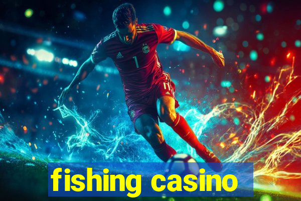 fishing casino