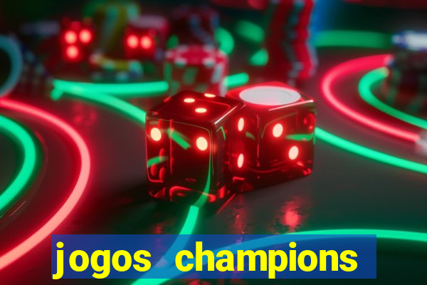 jogos champions onde vai passar