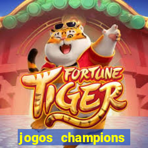 jogos champions onde vai passar