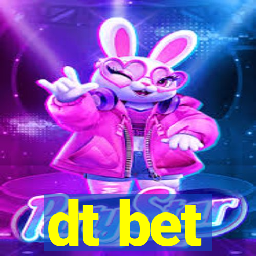 dt bet