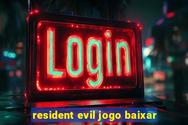 resident evil jogo baixar