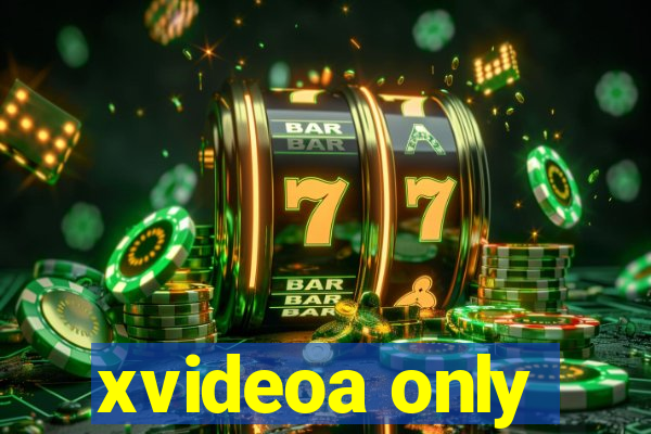 xvideoa only