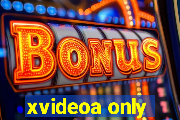 xvideoa only