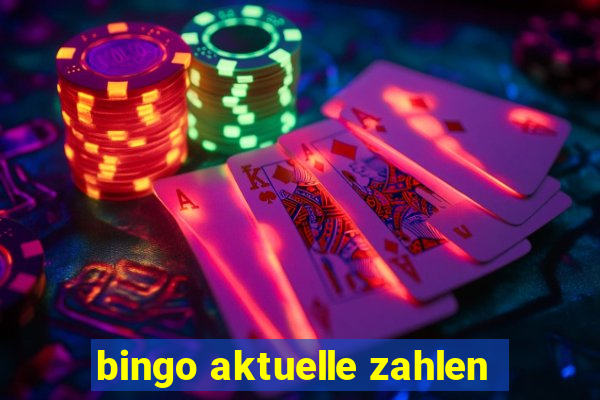 bingo aktuelle zahlen