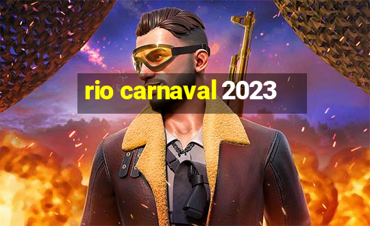 rio carnaval 2023