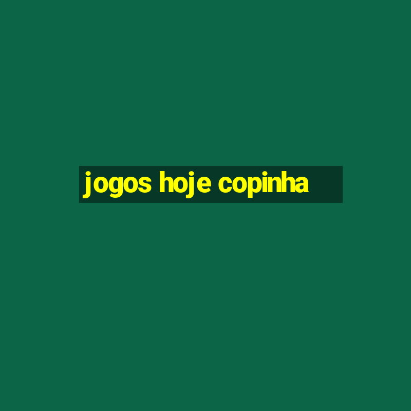 jogos hoje copinha