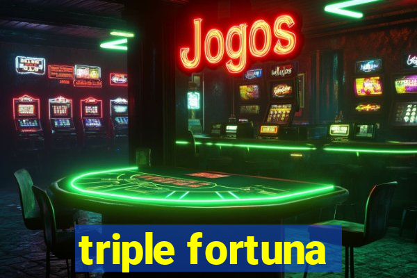 triple fortuna