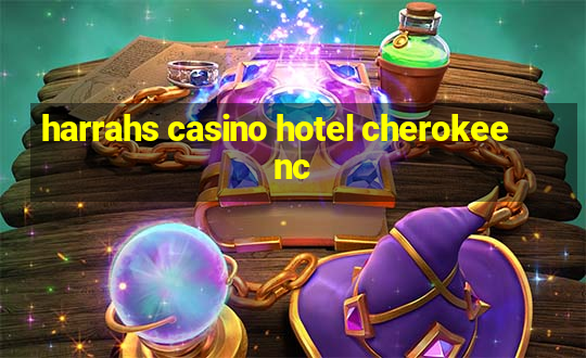 harrahs casino hotel cherokee nc