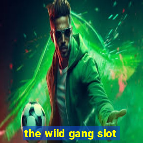 the wild gang slot