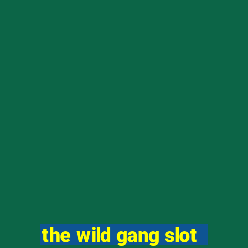 the wild gang slot