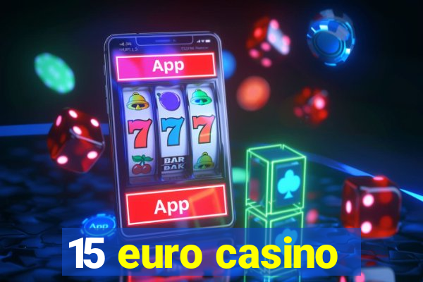 15 euro casino