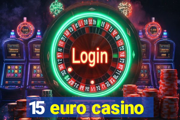 15 euro casino