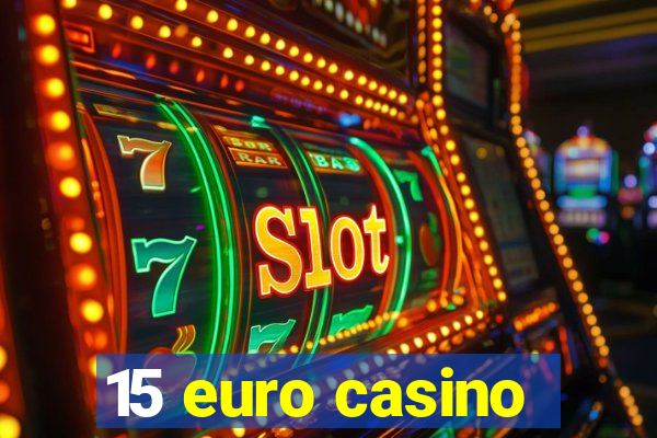 15 euro casino