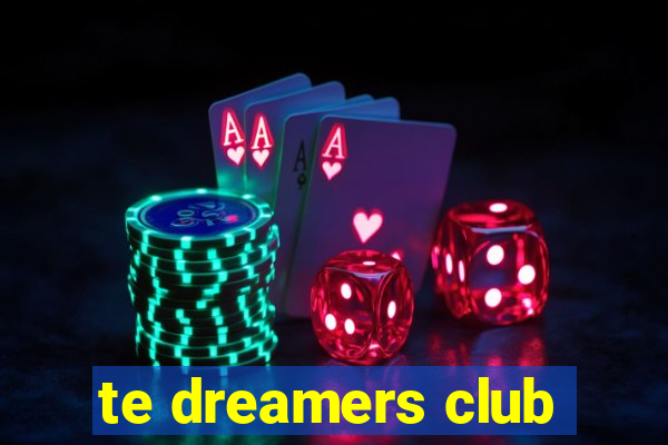 te dreamers club