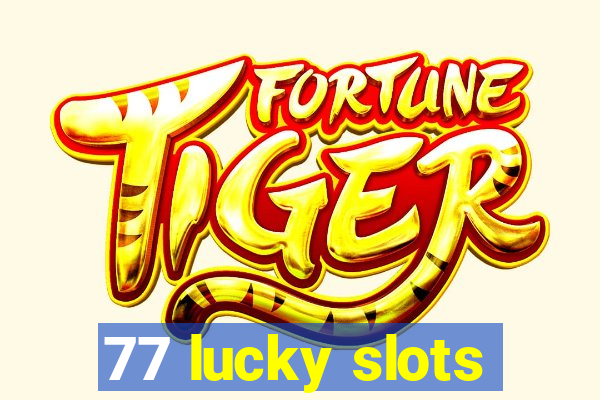 77 lucky slots