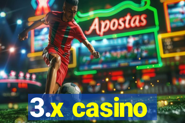 3.x casino