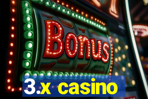 3.x casino