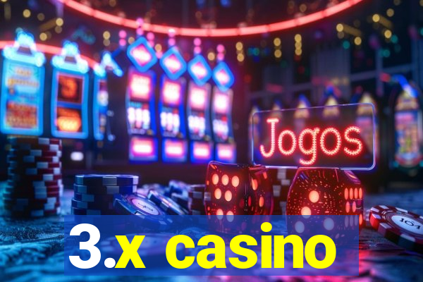 3.x casino