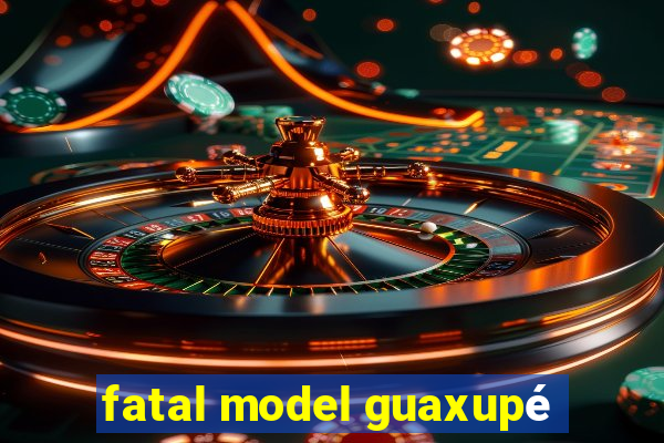 fatal model guaxupé