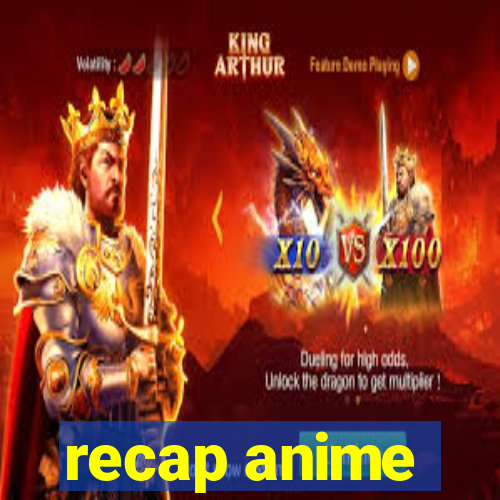 recap anime