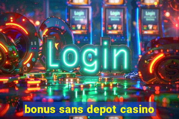 bonus sans depot casino