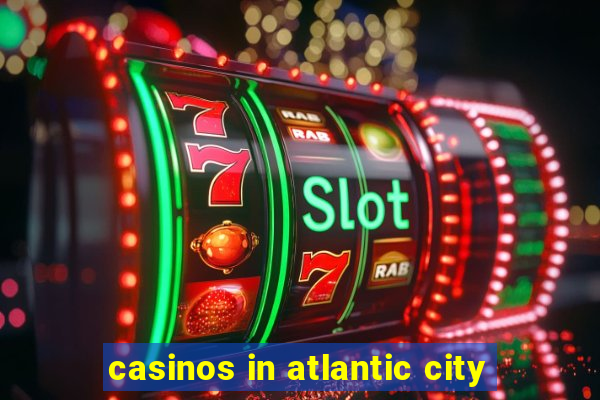 casinos in atlantic city