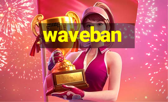 waveban