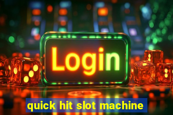 quick hit slot machine