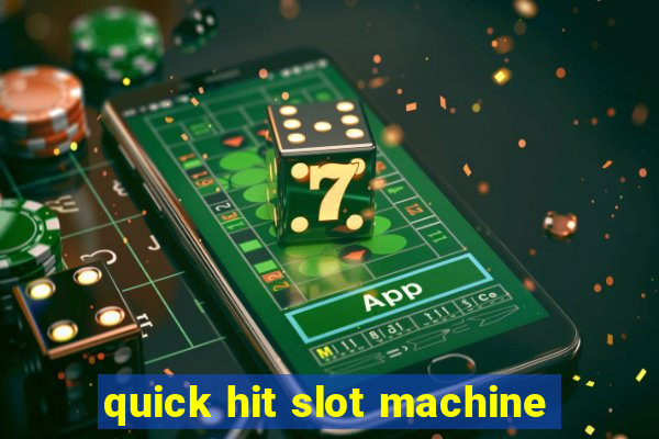 quick hit slot machine