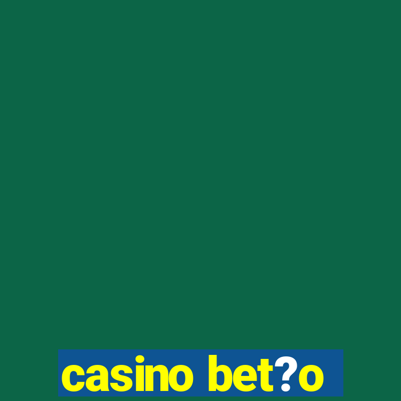 casino bet?o