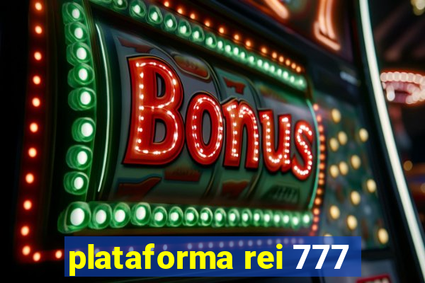 plataforma rei 777