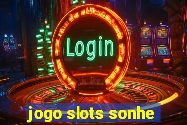 jogo slots sonhe