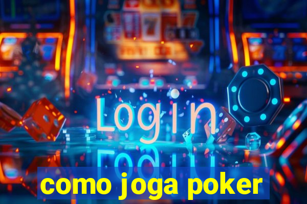 como joga poker